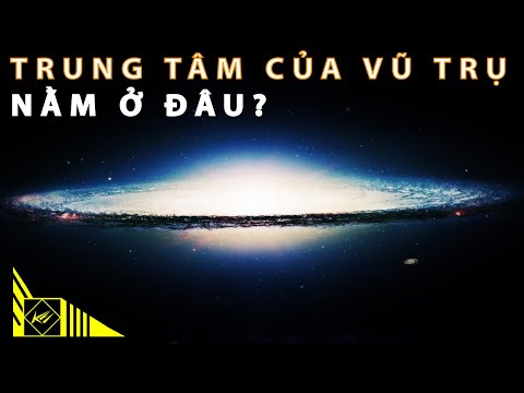 Trung tâm của vũ trụ ở đâu. Bách Khoa Tri Thức